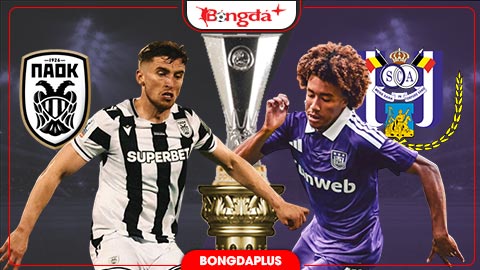  Nhận định bóng đá PAOK vs Anderlecht, 00h45 ngày 7/8: Thắng trên sân khách